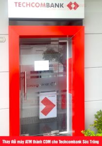 Thay đổi máy ATM thành CDM cho Techcombank Sóc Trăng